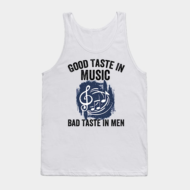 Good taste in music bad taste in men Tank Top by Tetsue